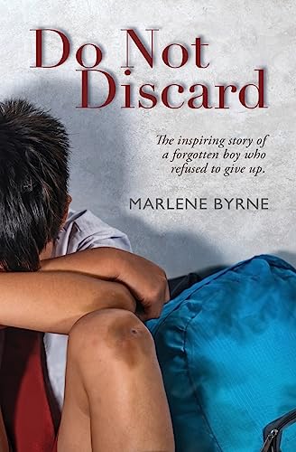 Do Not Discard: The inspiring story of a forgotten boy who refused to give up.