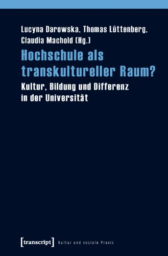 Hochschule als transkultureller Raum?: Kultur, Bildung und Differenz in der Universität