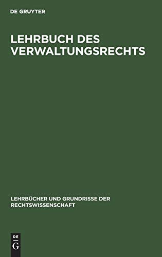 Lehrbuch des Verwaltungsrechts (Lehrbücher und Grundrisse der Rechtswissenschaft, 20, Band 20)