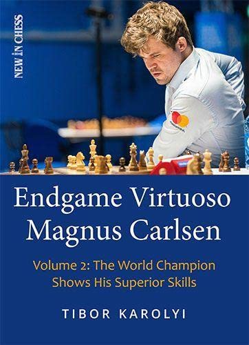 Tibor Karolyi Endgame Virtuoso Magnus Carlsen Volume 2, The World Champion Shows His Superior Skills