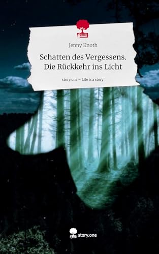 Schatten des Vergessens. Die Rückkehr ins Licht. Life is a Story - story.one