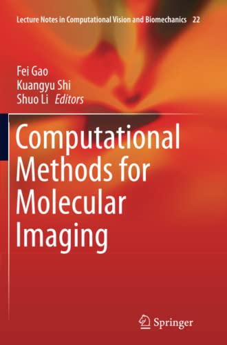 Computational Methods for Molecular Imaging (Lecture Notes in Computational Vision and Biomechanics, Band 22)