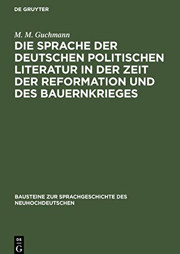 Die Sprache der deutschen politischen Literatur in der Zeit der Reformation und des Bauernkrieges