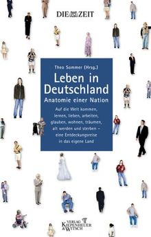 Leben in Deutschland. Anatomie einer Nation. Ein ZEIT-Buch