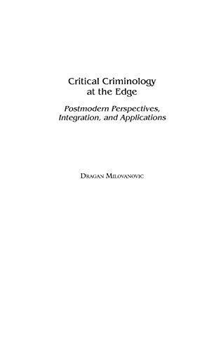 Critical Criminology at the Edge: Postmodern Perspectives, Integration, and Applications (Praeger Series in Criminology and Crime Control Policy)
