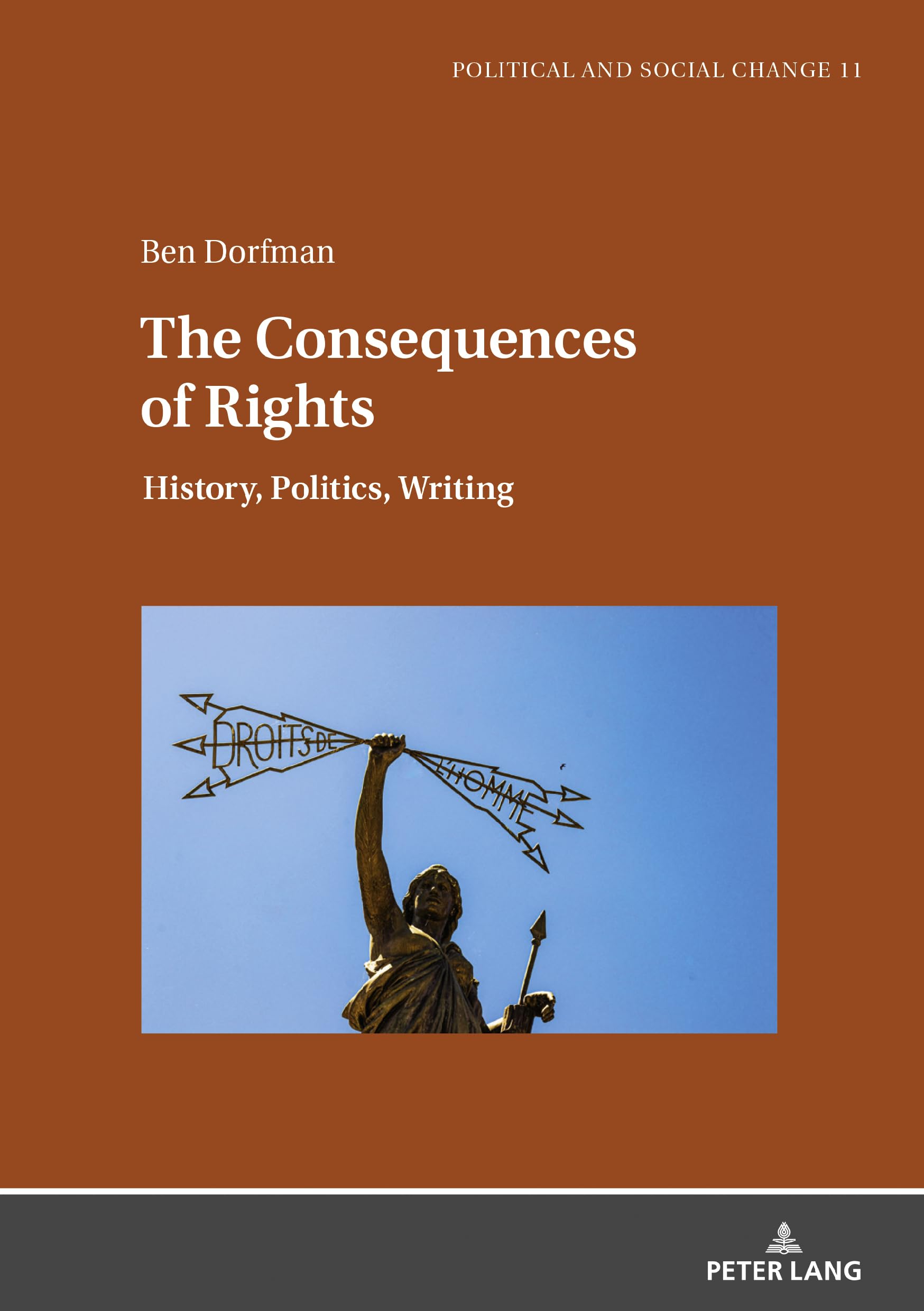 The consequences of rights: History, Politics, Writing (Political and Social Change, Band 11)
