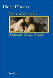 Kunst-Geburten: Kreativität, Erotik, Körper (KKB)