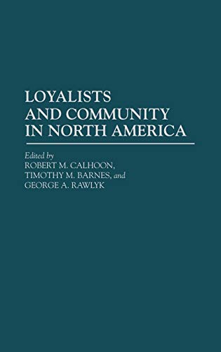 Loyalists and Community in North America (Contributions in American History)