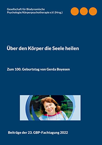Über den Körper die Seele heilen: Zum 100. Geburtstag von Gerda Boyesen