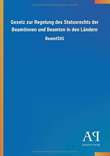 Gesetz zur Regelung des Statusrechts der Beamtinnen und Beamten in den Ländern: BeamtStG