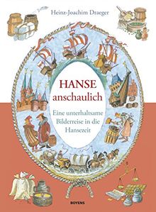 Hanse anschaulich: Eine unterhaltsame Bilderreise in die Hansezeit