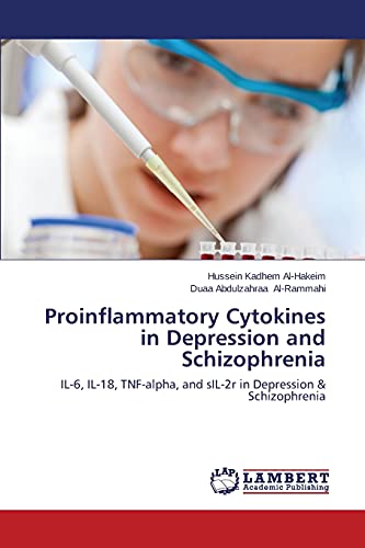 Proinflammatory Cytokines in Depression and Schizophrenia: IL-6, IL-18, TNF-alpha, and sIL-2r in Depression & Schizophrenia