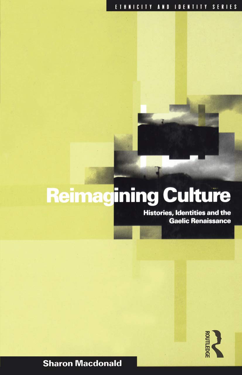 Reimagining Culture: Histories, Identities and the Gaelic Renaissance (Berg Ethnicity and Identity Series)