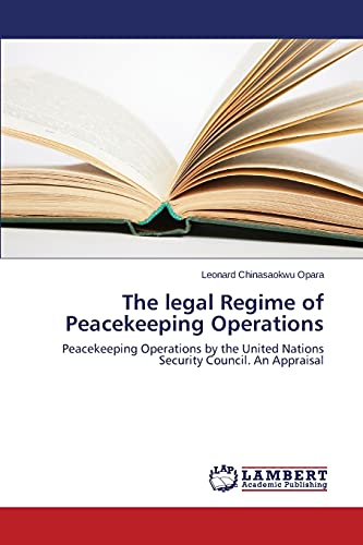 The legal Regime of Peacekeeping Operations: Peacekeeping Operations by the United Nations Security Council. An Appraisal