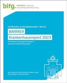 BARMER Krankenhausreport 2023: Ambulante Leistungserbringung im deutschen Krankenhaussektor (Schriftenreihe zur Gesundheitsanalyse)