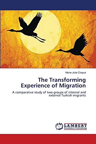 The Transforming Experience of Migration: A comparative study of two groups of internal and external Turkish migrants