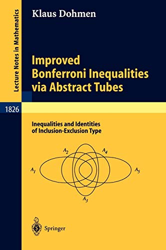 Improved Bonferroni Inequalities via Abstract Tubes: Inequalities and Identities of Inclusion-Exclusion Type (Lecture Notes in Mathematics, 1826, Band 1826)