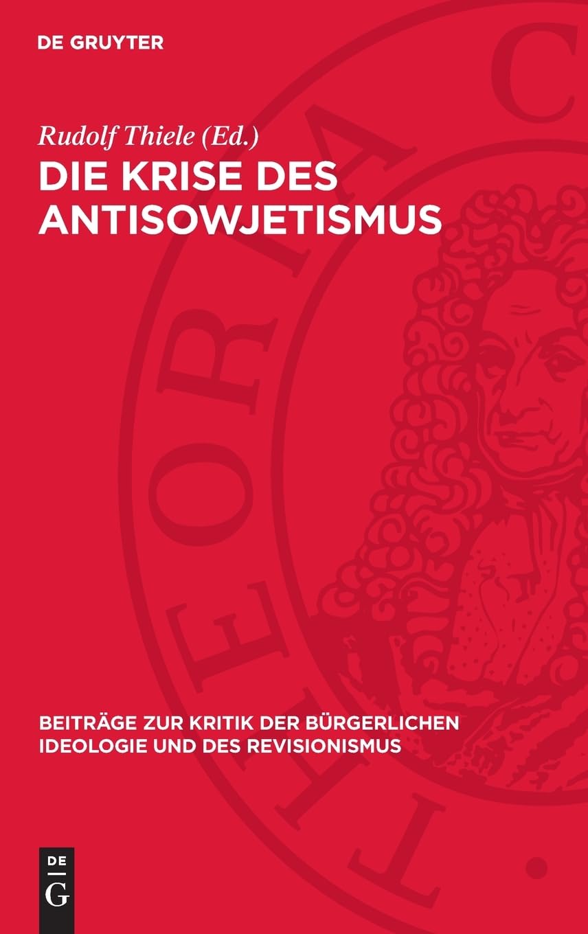 Die Krise des Antisowjetismus (Beiträge zur Kritik der bürgerlichen Ideologie und des Revisionismus)