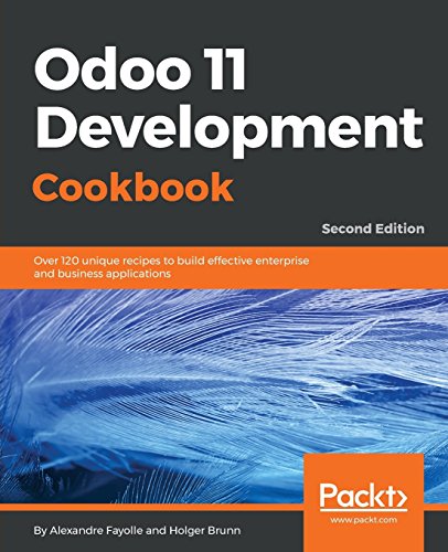 Odoo 11 Development Cookbook - Second Edition: Over 120 unique recipes to build effective enterprise and business applications (English Edition)