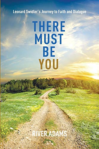 There Must Be YOU: Leonard Swidler's Journey to Faith and Dialogue