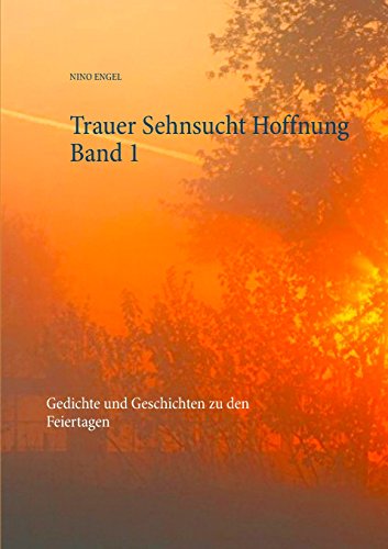 Trauer Sehnsucht Hoffnung: Gedichte und Geschichten zu den Feiertagen