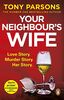 Your Neighbour’s Wife: Nail-biting suspense from the #1 bestselling author