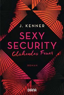 Sexy Security: Glühendes Feuer - Roman (Stark Security, Band 2)