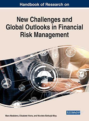 Handbook of Research on New Challenges and Global Outlooks in Financial Risk Management (Advances in Finance, Accounting, and Economics)