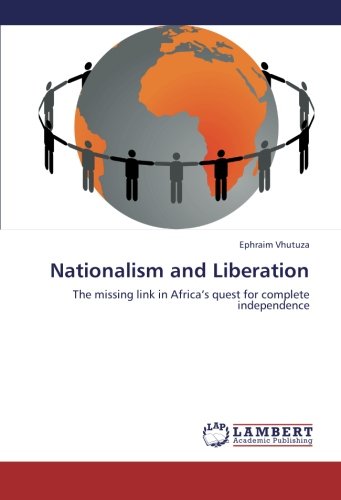 Nationalism and Liberation: The missing link in Africa’s quest for complete independence