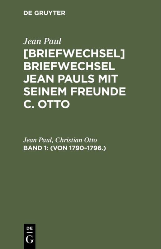 (Von 1790–1796.) (Jean Paul; Christian Otto: Jean Pauls Briefwechsel mit seinem Freunde Christian Otto)