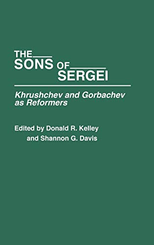 The Sons of Sergei: Khrushchev and Gorbachev as Reformers