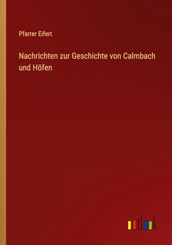 Nachrichten zur Geschichte von Calmbach und Höfen