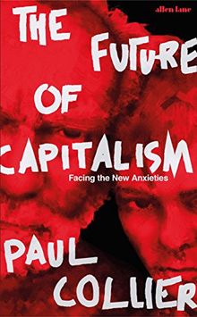 The Future of Capitalism: Facing the New Anxieties