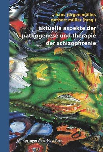 Aktuelle Aspekte der Pathogenese und Therapie der Schizophrenie (German Edition)