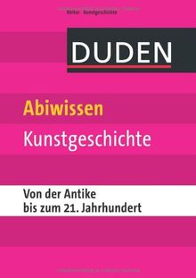 Abiwissen Kunstgeschichte - Von der Antike bis zum 21. Jahrhundert