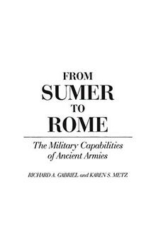 From Sumer to Rome: The Military Capabilities of Ancient Armies (Contributions in Military Studies)