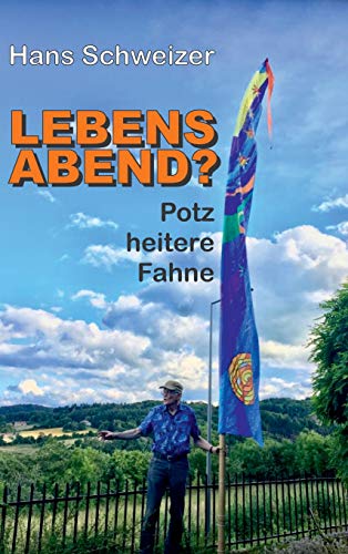 LEBENSABEND?: POTZ HEITERE FAHNE