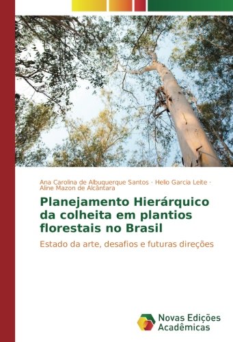 Planejamento Hierárquico da colheita em plantios florestais no Brasil: Estado da arte, desafios e futuras direções