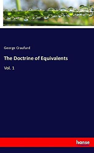 The Doctrine of Equivalents: Vol. 1