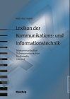 Lexikon der Kommunikations- und Informationstechnik: Telekommunikation - Internet - Mobilfunk - Multimedia - Computer - E-Business