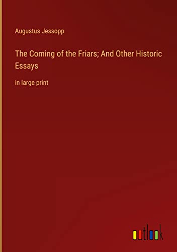 The Coming of the Friars; And Other Historic Essays: in large print