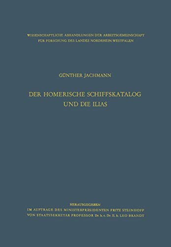 Der homerische Schiffskatalog und die Ilias (Wissenschaftliche Abhandlungen der Arbeitsgemeinschaft für Forschung des Landes Nordrhein-Westfalen, 5, Band 5)