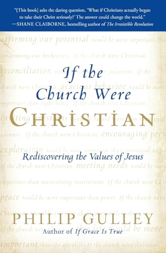 If the Church Were Christian: Rediscovering the Values of Jesus