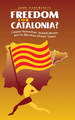 Freedom for Catalonia?: Catalan Nationalism, Spanish Identity and the Barcelona Olympic Games