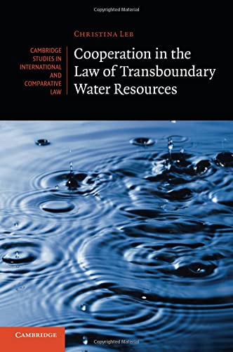 Cooperation in the Law of Transboundary Water Resources (Cambridge Studies in International and Comparative Law, Band 102)