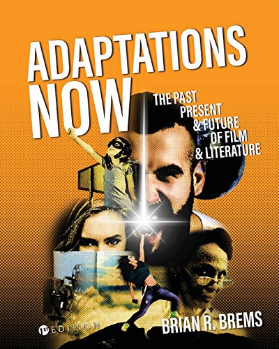 Adaptations Now: The Past, Present, and Future of Film and Literature