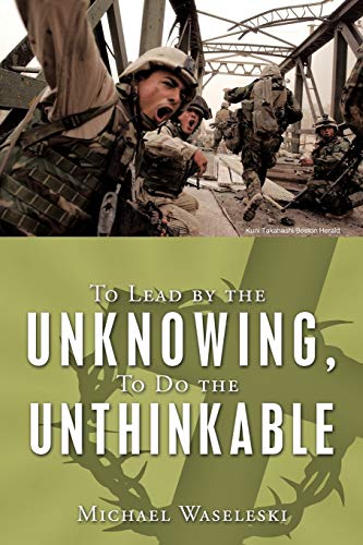 To Lead by the Unknowing, To Do the Unthinkable