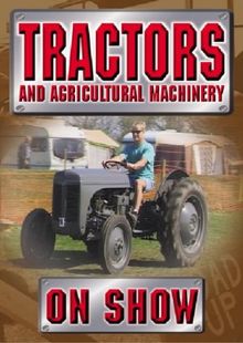 Tractors and Agricultural Machinery on Show [UK Import]