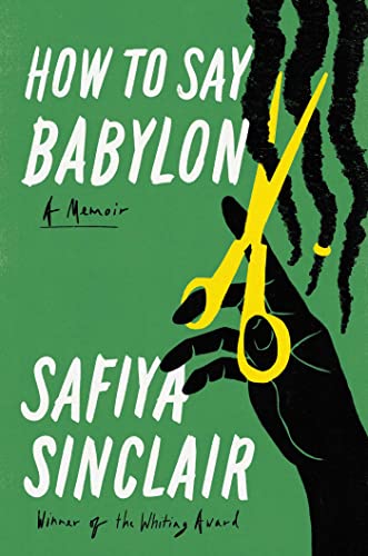 Safiya Sinclair How To Say Babylon, A Memoir