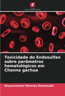 Toxicidade do Endosulfan sobre parâmetros hematológicos em Channa gachua